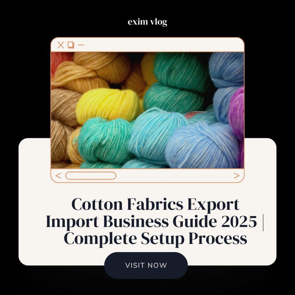 Cotton Fabrics Export Import Business Guide 2025 | Complete Setup Process