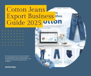 Start cotton jeans export business in India with our complete guide. Learn sourcing locations, licensing process, investment requirements, profit margins & how to find international buyers worldwide.